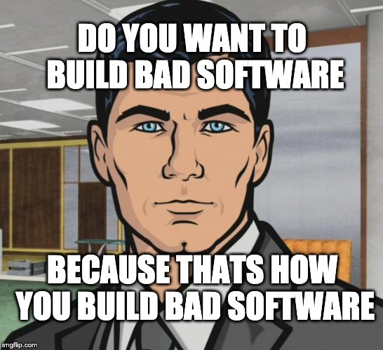 7 Signs You Are Building Bad Software for Your Business